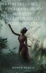 Il principe e la bella fanciulla nel regno incantato: Alla ricerca della felicità perduta - Nomen Nescio - 9798215265628