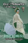 Eye of the Beholder & Other Tales - Karen J. Carlisle - 9798215267202