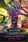 The Rabbit Hole volume 5: Just...Plain...Weird - Thomas Wolosz ; Curtis Bausse ; GD Deckard - 9798215268926