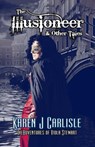 The Illusioneer & Other Tales - Karen J. Carlisle - 9798215275603