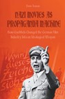 Nazi Movies as Propaganda Machine How Goebbels Changed the German Film Industry Into an Ideological Weapon - Davis Truman - 9798215289747