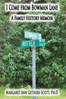 I Come from Bowman Lane: A Family History Memoir - Margaret Ann Gethers Scott, Ph.D. - 9798215290439