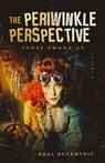 The Periwinkle Perspective - Those Among Us - Paul Eccentric - 9798215292020