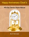 Happy Anniversary Clocks, 400-Day Owners Repair Manual - D. Rod Lloyd - 9798215293577