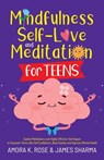 Mindfulness, Self-Love, and Meditation for Teens - Amora K. Rose ; James Sharma - 9798215326770