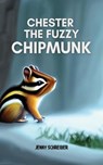 Chester the Fuzzy Chipmunk: Fun Facts About Chipmunks Easy Reader for Kids (Beginner Reader) - Jenny Schreiber - 9798215338933