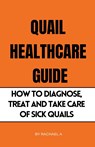 Quail Healthcare Guide - Rachael A - 9798215342336