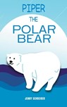 Piper the Polar Bear: A Frosty Adventure from the Tiny Tails Animal Facts Series (Pre-Reader) - Jenny Schreiber - 9798215344552