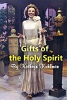 Gifts of the Holy Spirit - Kathryn Kuhlman - 9798215344590