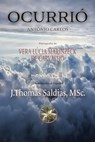 Ocurrió - Vera Lúcia Marinzeck de Carvalho ; Por el Espíritu António Carlos ; J.Thomas Saldias, MSc. - 9798215350782