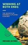 Winning at Both Ends: The Secrets of Football's Player-Coaches - Michael Jaynes - 9798215352854