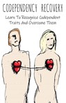 Codependency Recovery Learn To Recognize Codependent Traits And Overcome Them - Brittany Forrester - 9798215368473