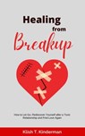 Healing from Breakup - Klish T. Kinderman - 9798215371220
