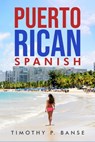 Puerto Rican Spanish - Timothy P. Banse - 9798215408483