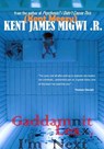 Gaddamnit Lexx, I'm Next - Kent James Migwi - 9798215413326