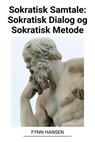 Sokratisk Samtale: Sokratisk Dialog og Sokratisk Metode - Fynn Hansen - 9798215414781