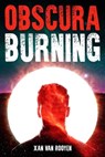 Obscura Burning - Xan van Rooyen - 9798215416969