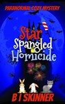 Star Spangled Homicide - B I Skinner - 9798215418819