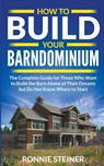 How To Build Your Barndominium - Ronnie Steiner - 9798215420362