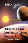 Operatie Chaos: Commandant John Darran 2 - Brian Carisi - 9798215422984