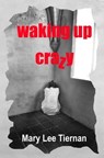 Waking Up Crazy - Mary Lee Tiernan - 9798215433430