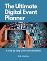 The Ultimate Digital Event Planner; A Step-by-Step Guide with Checklist - A. Scholtens - 9798215440933