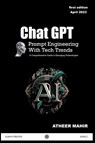 Chat GPT Prompt Engineering With Tech Trends - Atheer Mahir - 9798215458426