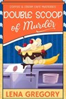 Double Scoop of Murder - Lena Gregory - 9798215476062