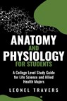 Anatomy and Physiology For Students - Leonel Travers - 9798215487211