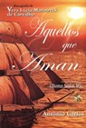 Aquellos que Aman - Vera Lúcia Marinzeck de Carvalho ; Por el Espíritu António Carlos ; J.Thomas Saldias, MSc. - 9798215492987