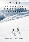 Yeti: De zoektocht van de levende sneeuwman? - Robert J. Williams - 9798215510032