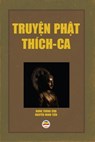 Truyện Phật Thích Ca - Đoàn Trung Còn ; Nguyễn Minh Tiến - 9798215516379