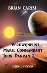 Verdwijnpunt Mars: Commandant John Darran 1 - Brian Carisi - 9798215525012