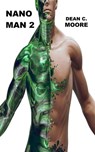 Nano Man 2 - Dean C. Moore - 9798215549322