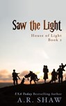 Saw the Light - A. R. Shaw - 9798215549384