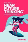 Near Future Thinking: The Difference Between Leading Trends or Being Dragged Along by Them. - Gaby Arriaga - 9798215552469