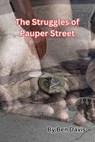 The Struggles of Pauper Street - Ben Davis - 9798215556399