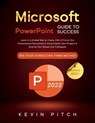 Microsoft PowerPoint Guide: Create Stunning Slides and Deliver Confident & Professional Presentations - Kevin Pitch - 9798215563014