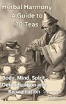 Herbal Harmony - A Guide to 70 Teas - Harmony Jade - 9798215564790
