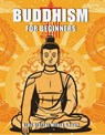 Buddhism for Beginners - Tony R. Smith ; Blue Digital Media Group - 9798215568101