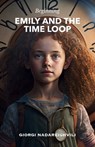 Emily and the Time Loop - Giorgi Nadareishvili - 9798215587782