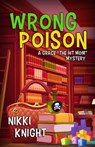 Wrong Poison - Nikki Knight - 9798215594179