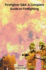 Firefighter Q&A - Chetan Singh - 9798215596517