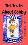 The Truth About Bobby - Alexie Linn - 9798215596913