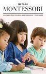 Metodo Montessori. Educar niños seguros, responsables y curiosos - Emily Wells - 9798215600894