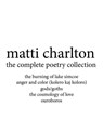 Matti Charlton: The Complete Poetry Collection - Matti Charlton - 9798215613863
