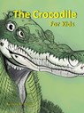 The Crocodile for Kids - Tony R. Smith - 9798215629192