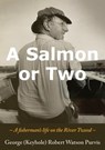 A Salmon or Two - George (Keyhole) Robert Watson Purvis - 9798215656457