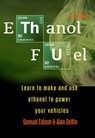 Ethanol Fuel Learn to Make and Use Ethanol to Power Your Vehicles - SAMUEL EDISON ; ALAN ADRIAN DELFIN-COTA - 9798215676318