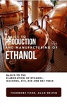 Basics to Production and Manufacturing of Alcohol: Basics to the Elaboration of Ethanol, Gasohol, E10, E20, and E85 Fuels - Theodore Ford ; ALAN ADRIAN DELFIN-COTA - 9798215682234